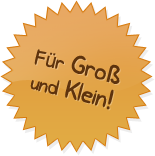 Für Groß und Klein!